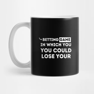 betting game in which you could lose your shirt Mug